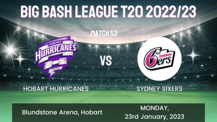 HUR vs SIX Dream11 Prediction, Head To Head, Players Stats, Fantasy Team, Playing 11 and Pitch Report — Match 53, Big Bash League T20 2022/23